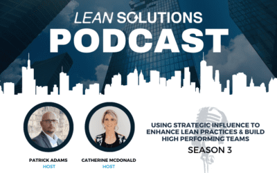 Using Strategic Influence to Enhance Lean Practices and Build High-Performing Teams