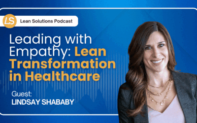 Leading with Empathy: Lean Transformation in Healthcare